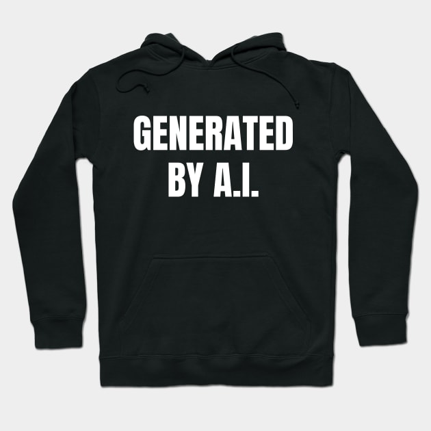 Generated By AI Hoodie by Spatski